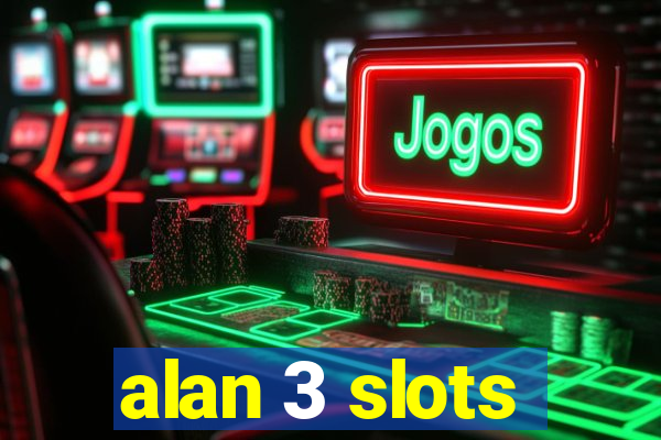 alan 3 slots
